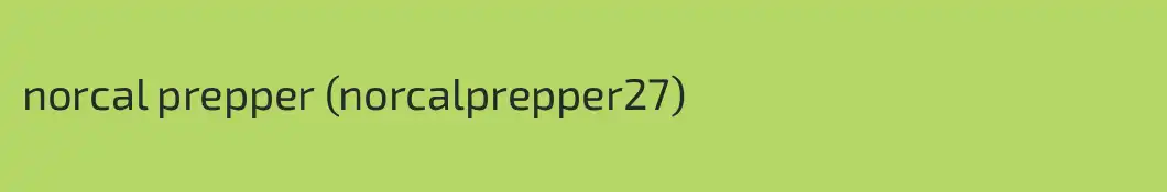 norcal prepper (norcalprepper27)